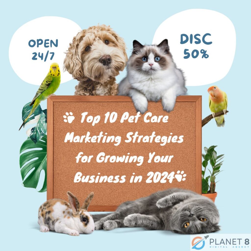 The Top 10 Pet Care Marketing Strategies for Growing Your Business in 2024